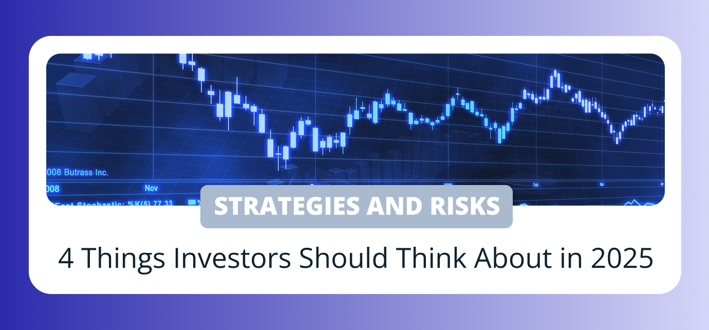 4 Things Investors Should Think About in 2025